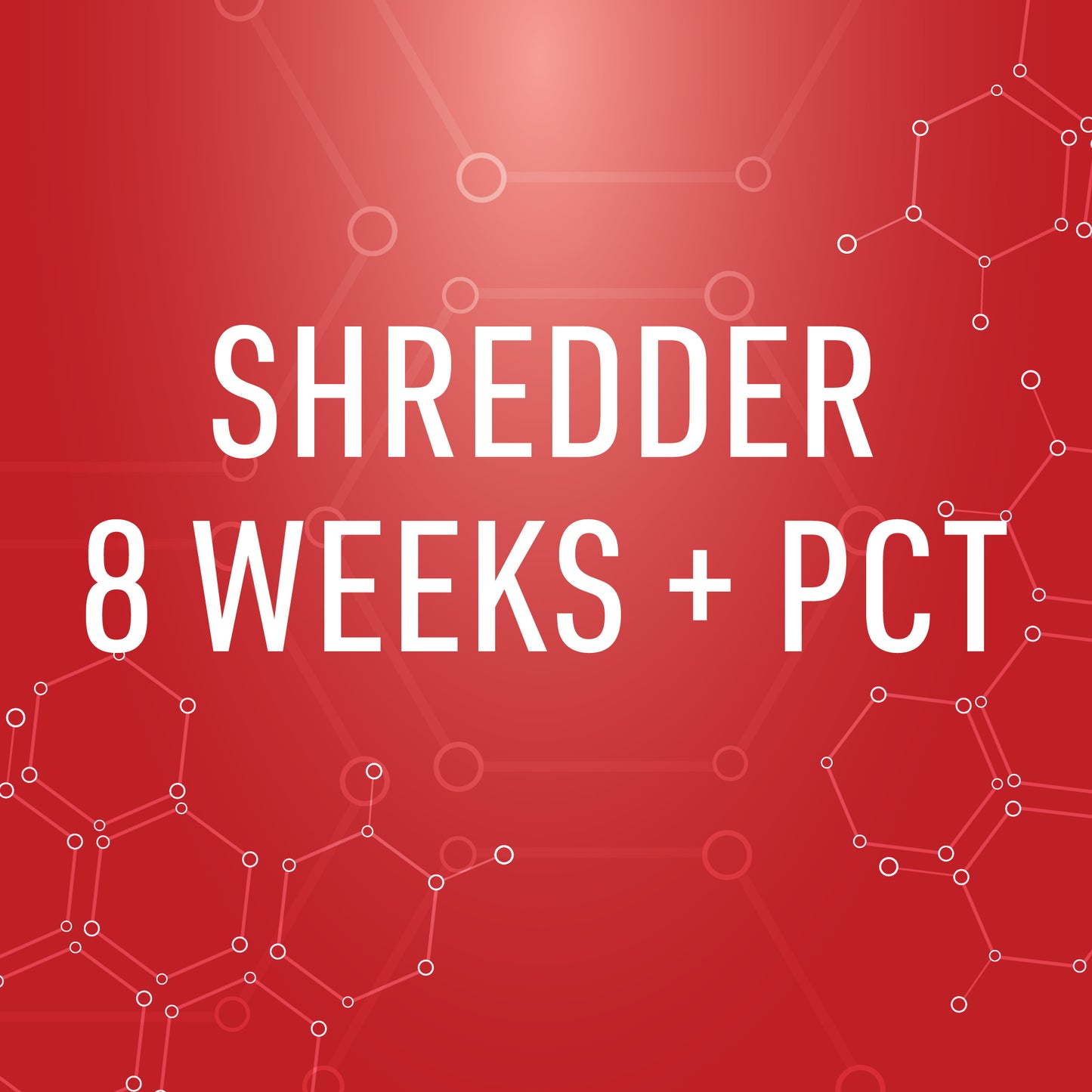 SHREDDER 8 Week+PCT